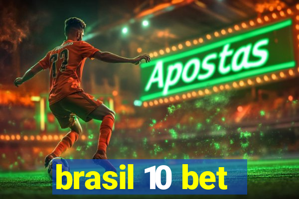 brasil 10 bet